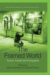 The Framed World: Tourism, Tourists and Photography