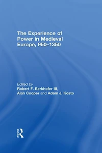 The Experience of Power Medieval Europe, 950-1350
