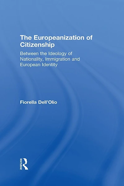 the Europeanization of Citizenship: Between Ideology Nationality, Immigration and European Identity