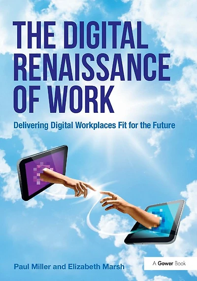 the Digital Renaissance of Work: Delivering Workplaces Fit for Future