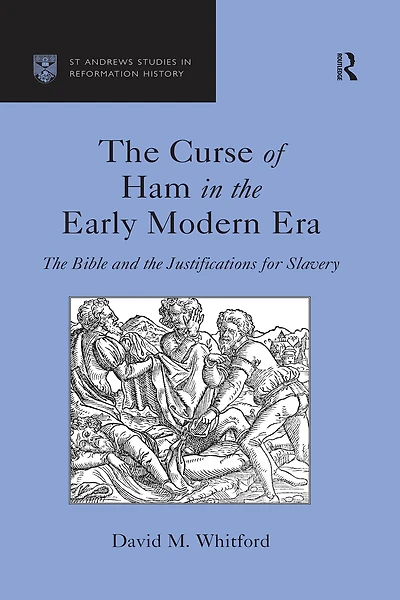 the Curse of Ham Early Modern Era: Bible and Justifications for Slavery