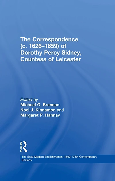 The Correspondence (c. 1626-1659) of Dorothy Percy Sidney, Countess Leicester