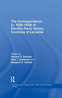 The Correspondence (c. 1626-1659) of Dorothy Percy Sidney, Countess Leicester