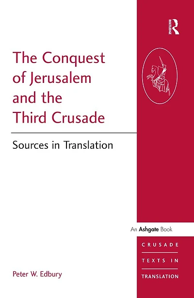 the Conquest of Jerusalem and Third Crusade: Sources Translation