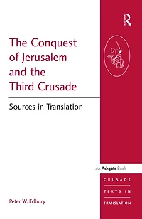 the Conquest of Jerusalem and Third Crusade: Sources Translation