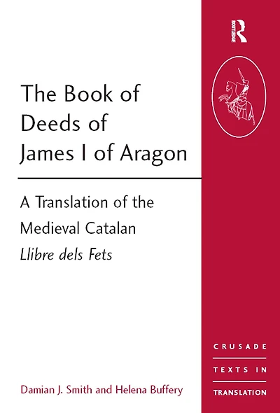 the Book of Deeds James I Aragon: A Translation Medieval Catalan Llibre dels Fets