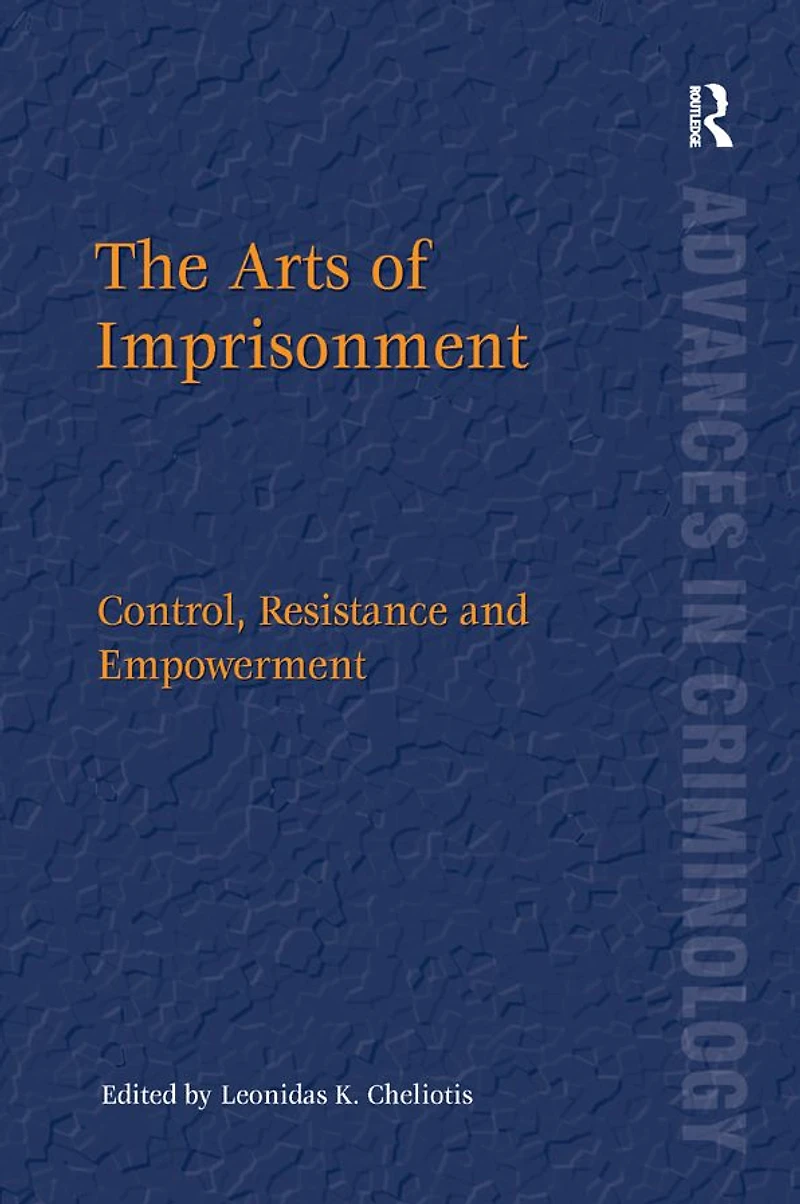 The Arts of Imprisonment: Control, Resistance and Empowerment