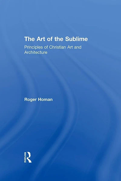 the Art of Sublime: Principles Christian and Architecture