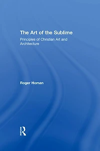 the Art of Sublime: Principles Christian and Architecture