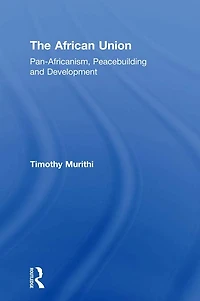 The African Union: Pan-Africanism, Peacebuilding and Development