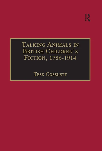 Talking Animals British Children's Fiction, 1786-1914