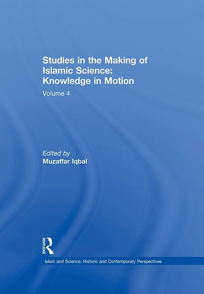 Studies the Making of Islamic Science: Knowledge Motion: Volume 4