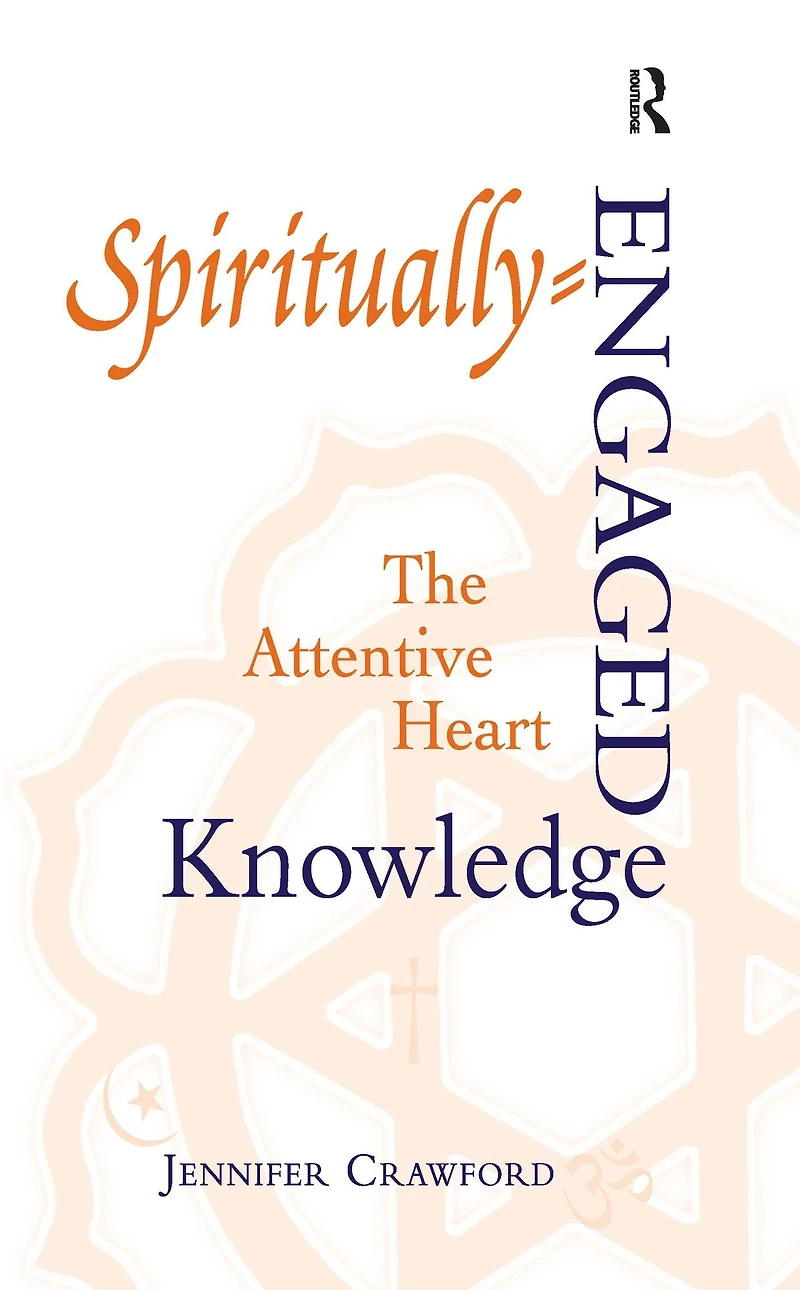 Spiritually-Engaged Knowledge: The Attentive Heart