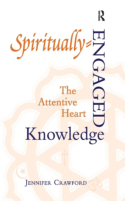 Spiritually-Engaged Knowledge: The Attentive Heart
