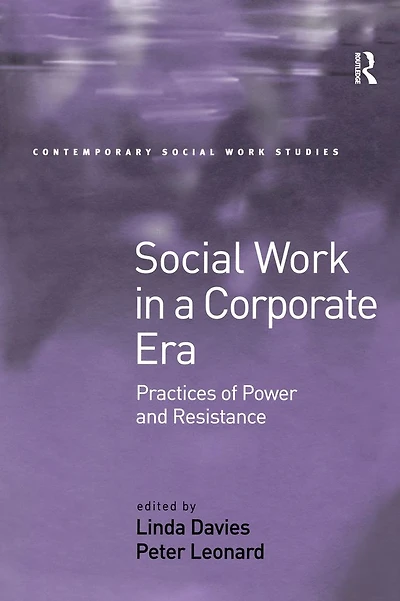 Social Work a Corporate Era: Practices of Power and Resistance