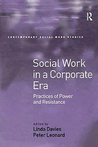Social Work a Corporate Era: Practices of Power and Resistance