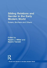 Sibling Relations and Gender the Early Modern World: Sisters, Brothers Others