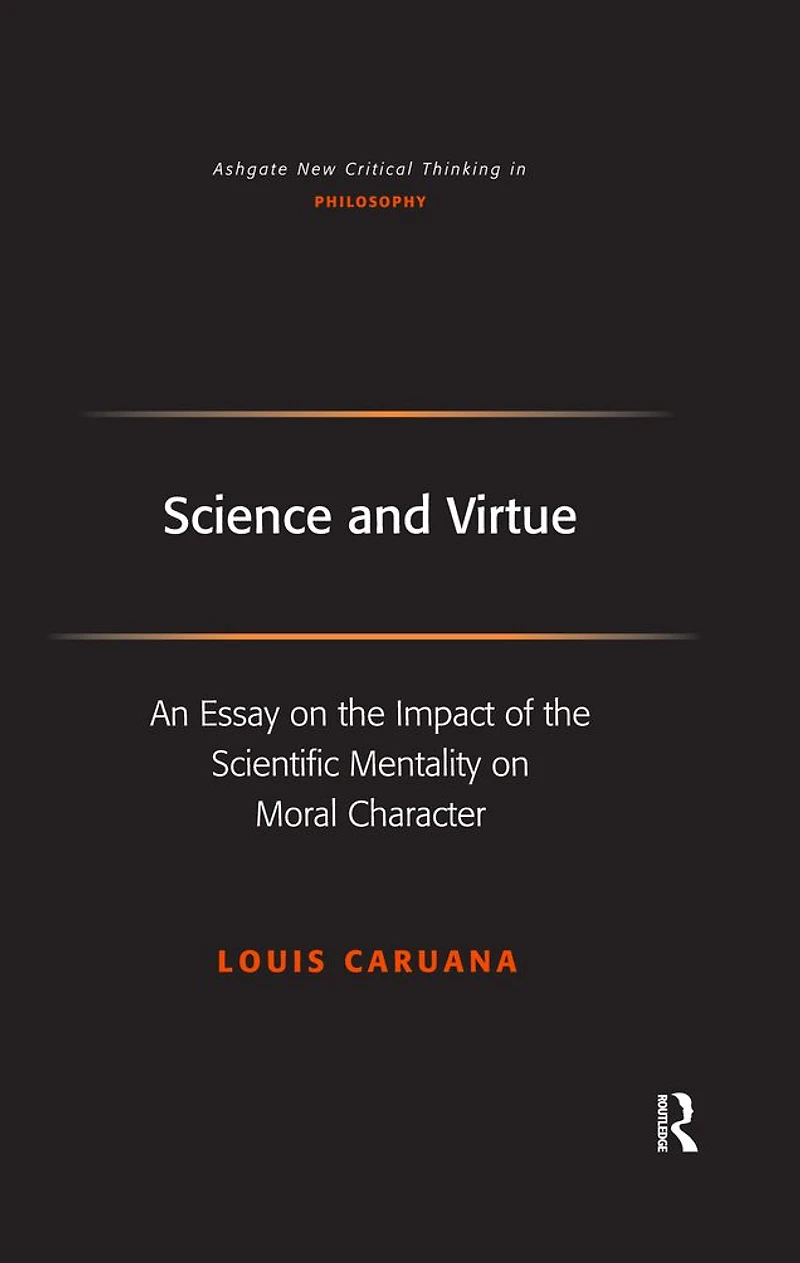 Science and Virtue: An Essay on the Impact of Scientific Mentality Moral Character