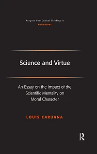 Science and Virtue: An Essay on the Impact of Scientific Mentality Moral Character