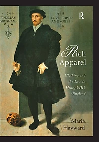 Rich Apparel: Clothing and the Law Henry VIII's England