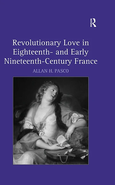 Revolutionary Love Eighteenth- and Early Nineteenth-Century France
