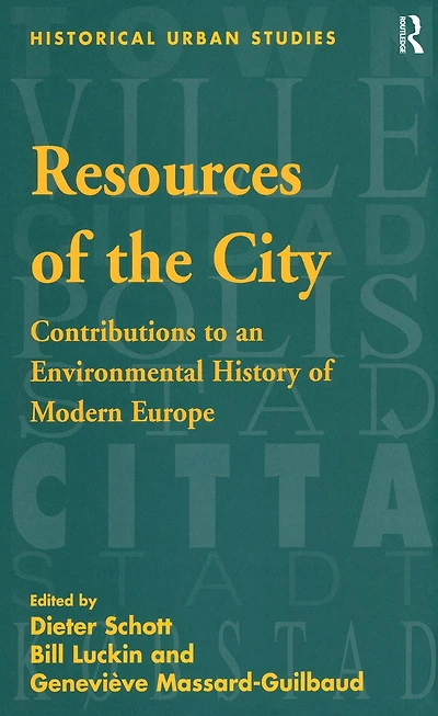 Resources of the City: Contributions to an Environmental History Modern Europe