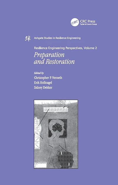 Resilience Engineering Perspectives, Volume 2: Preparation and Restoration
