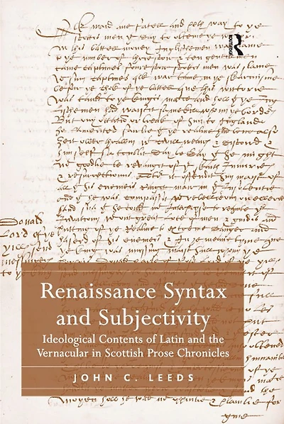 Renaissance Syntax and Subjectivity: Ideological Contents of Latin the Vernacular Scottish Prose Chronicles