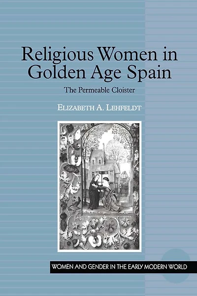 Religious Women Golden Age Spain: The Permeable Cloister