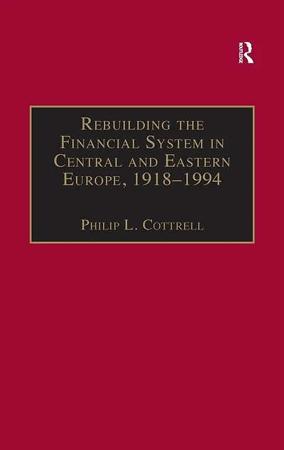 Rebuilding the Financial System Central and Eastern Europe, 1918-1994