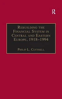 Rebuilding the Financial System Central and Eastern Europe, 1918-1994