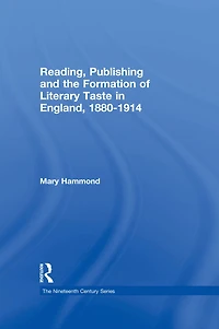 Reading, Publishing and the Formation of Literary Taste England, 1880-1914