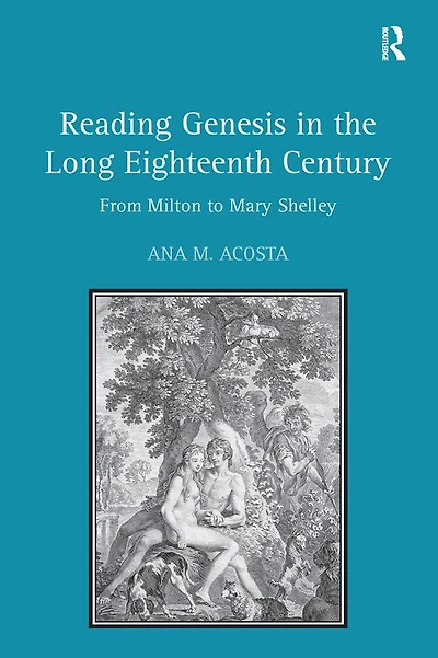 Reading Genesis the Long Eighteenth Century: From Milton to Mary Shelley