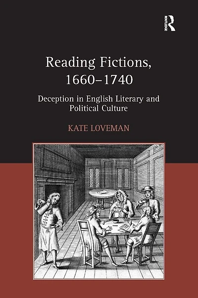 Reading Fictions, 1660-1740: Deception English Literary and Political Culture