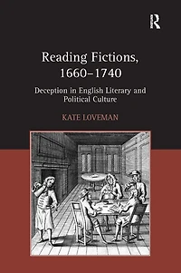 Reading Fictions, 1660-1740: Deception English Literary and Political Culture