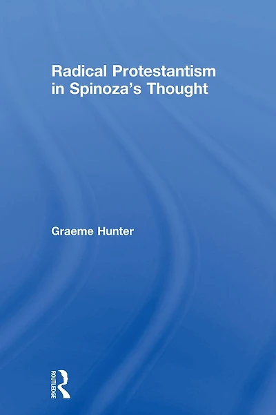 Radical Protestantism Spinoza's Thought