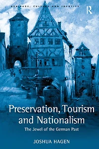 Preservation, Tourism and Nationalism: the Jewel of German Past