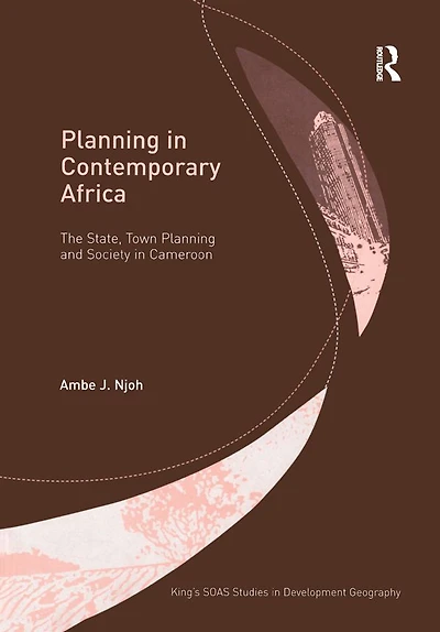 Planning Contemporary Africa: The State, Town and Society Cameroon