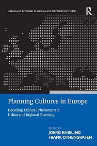 Planning Cultures Europe: Decoding Cultural Phenomena Urban and Regional