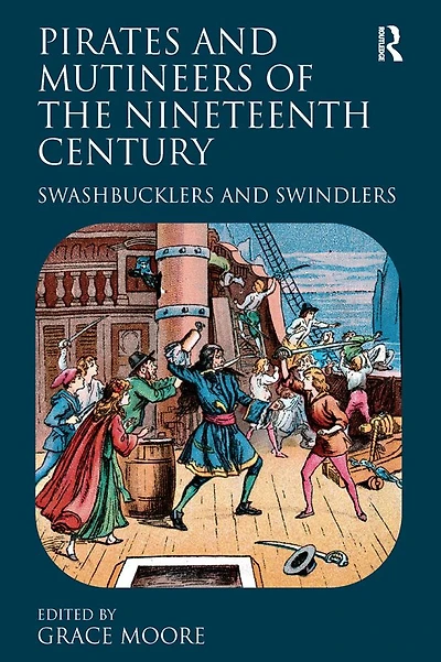 Pirates and Mutineers of the Nineteenth Century: Swashbucklers Swindlers