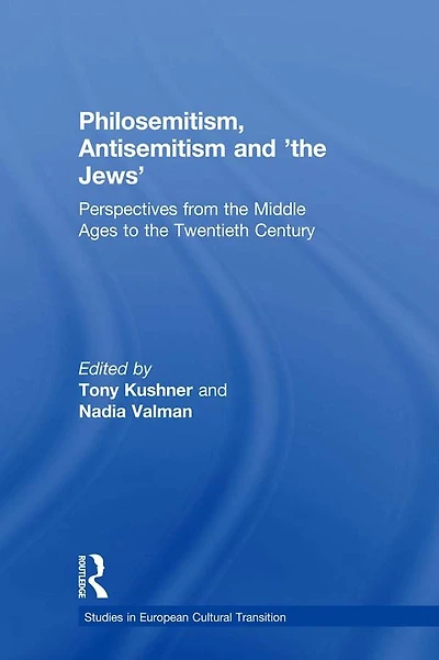 Philosemitism, Antisemitism and 'the Jews': Perspectives from the Middle Ages to Twentieth Century