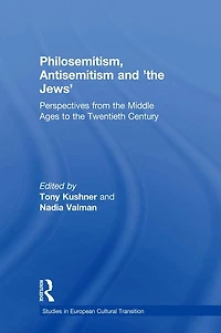 Philosemitism, Antisemitism and 'the Jews': Perspectives from the Middle Ages to Twentieth Century