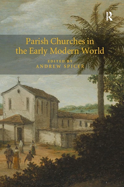 Parish Churches the Early Modern World