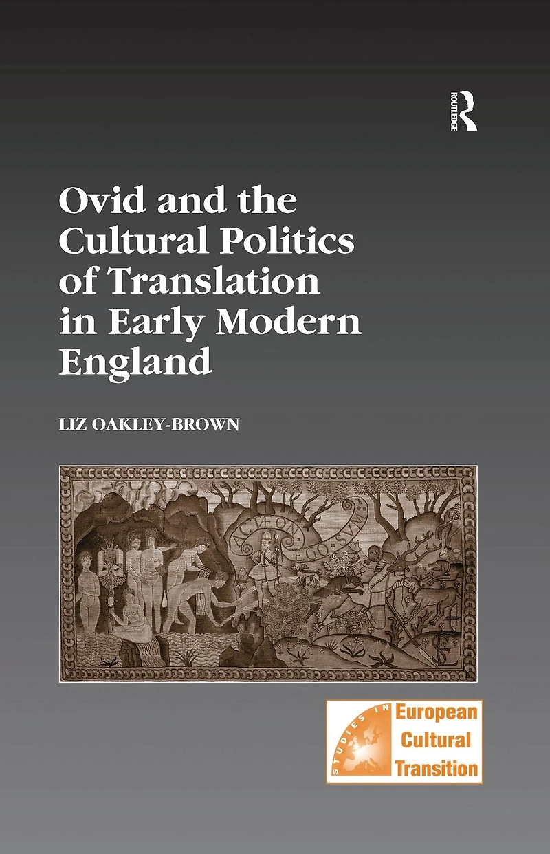 Ovid and the Cultural Politics of Translation Early Modern England