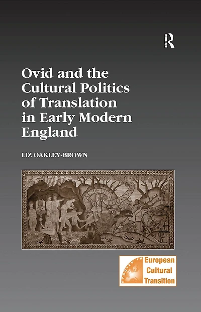 Ovid and the Cultural Politics of Translation Early Modern England