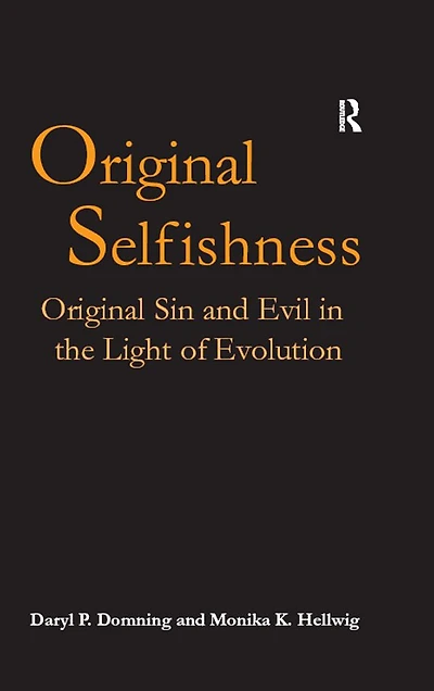 Original Selfishness: Sin and Evil the Light of Evolution