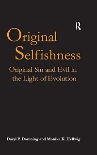 Original Selfishness: Sin and Evil the Light of Evolution