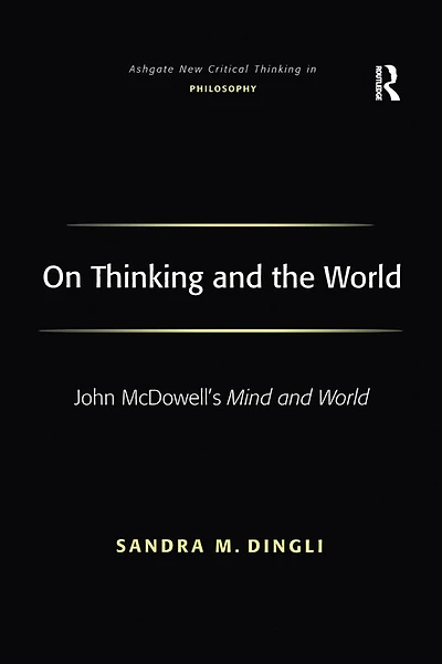 On Thinking and the World: John McDowell's Mind World