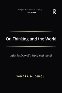 On Thinking and the World: John McDowell's Mind World