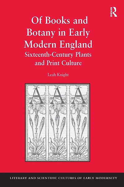 Of Books and Botany Early Modern England: Sixteenth-Century Plants Print Culture